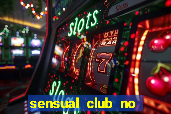 sensual club no esporte interativo